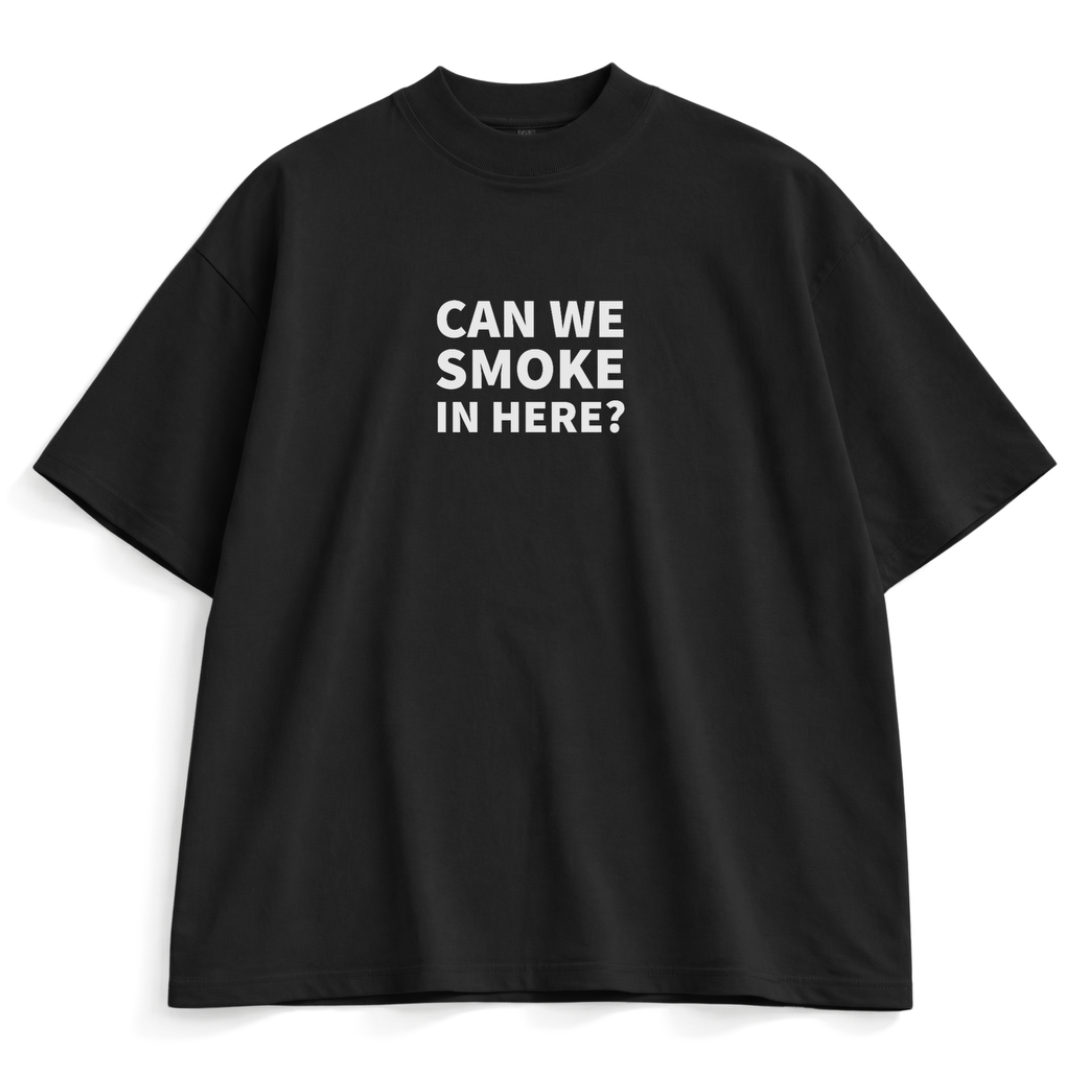 Can We Smoke In Here? Tee