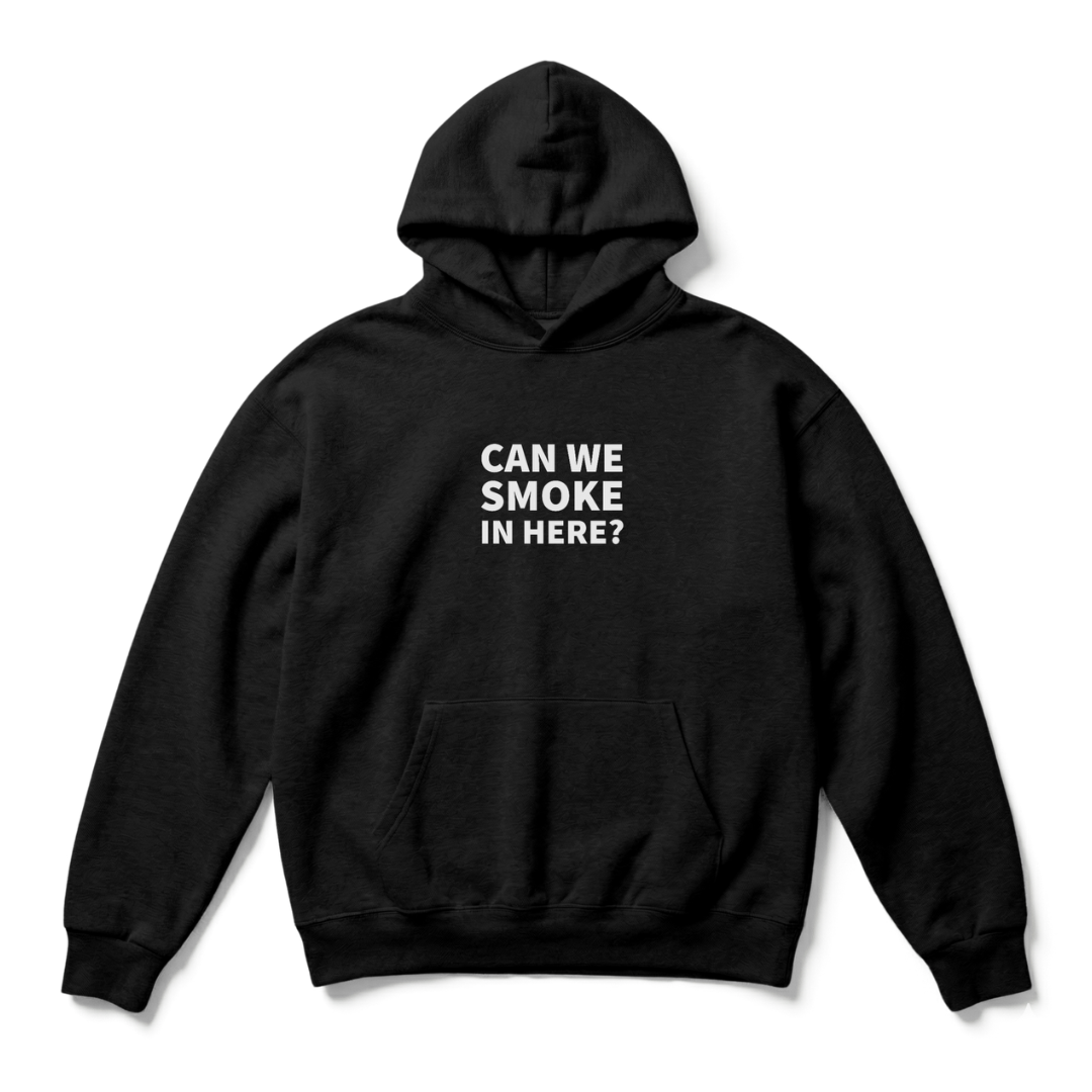 Can We Smoke In Here? Hoodie