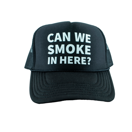 Can We Smoke In Here? Black Trucker Hat (Screen Print)